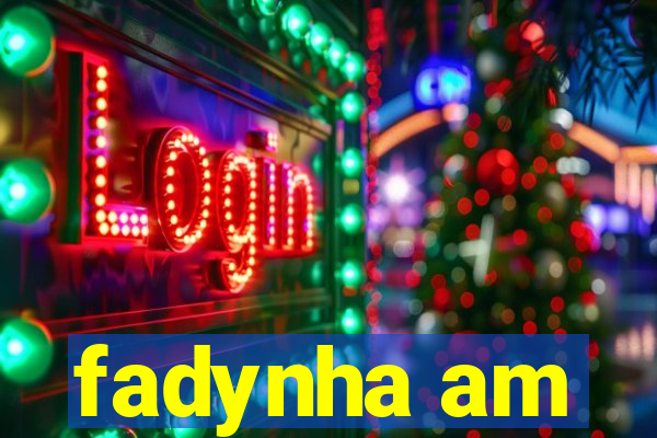 fadynha am